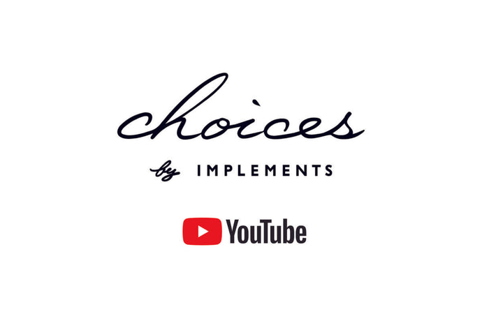 【choices by IMPLEMENTS】 YouTubeチャンネルオープンのお知らせ